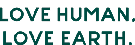 LOVE HUMAN, LOVE EARTH.